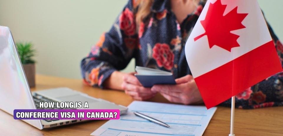 How Long Is a Conference Visa in Canada