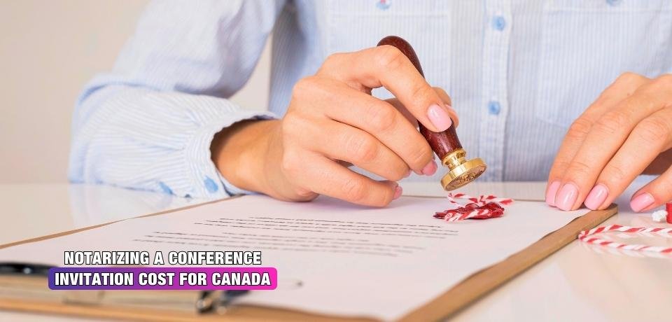 How Much Does Notarizing a Conference Invitation Cost for Canada