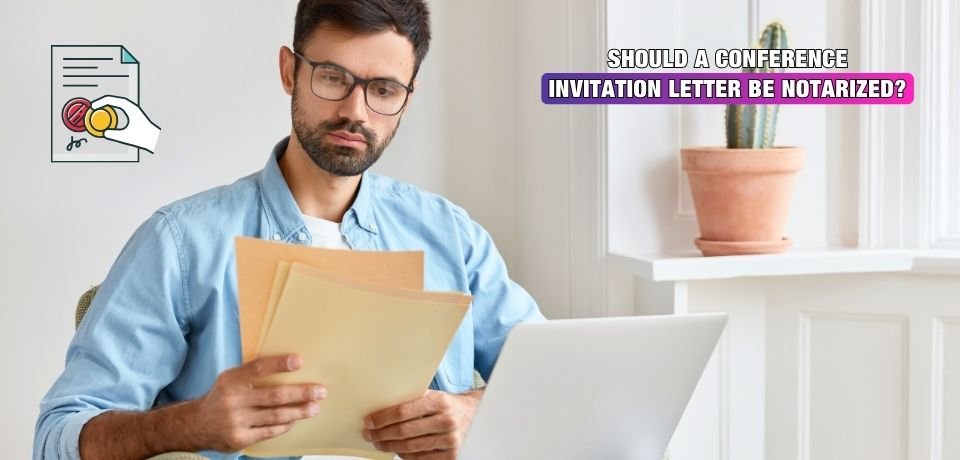 Should a Conference Invitation Letter Be Notarized